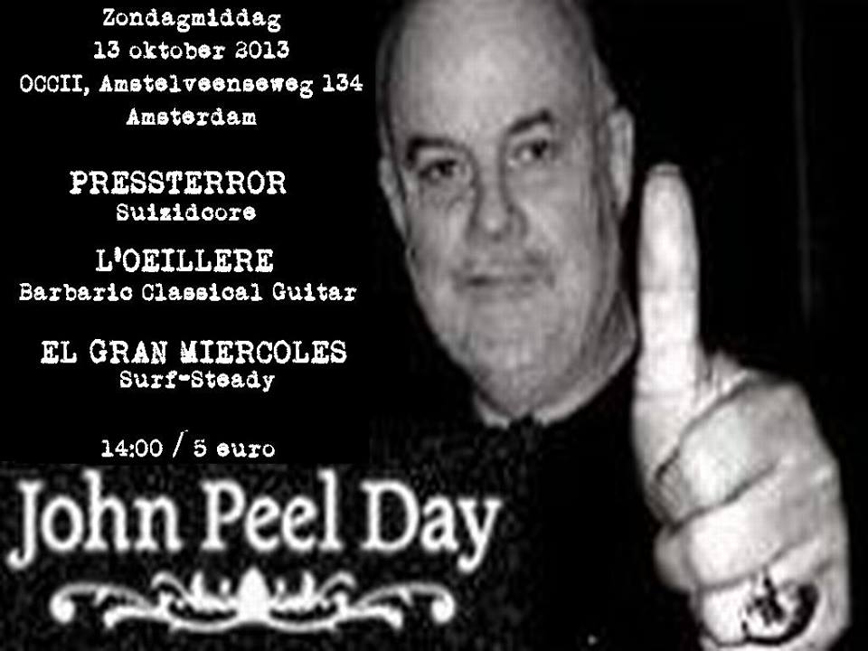 John Peel (matinée-) Day! -w/ EL GRAN MIERCOLES (es) + L'OEILLERE (be) + PRESSTERROR (de)