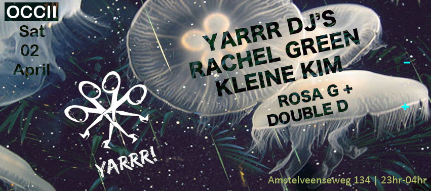 YARRR Dj's Rachel Green + Kleine Kim + Rosa G & Double D