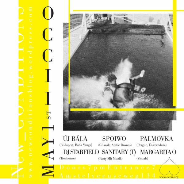 New Conditions presents: ÚJ BÁLA (hu) + SPOIWO (pl) + PALMOVKA (cz) + DJ Starfield (Treehouse) & DJ Sanitary (T) (Party Mit Muzik)