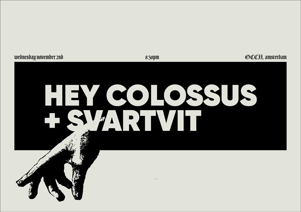 HEY COLOSSUS (UK) + SVARTVIT