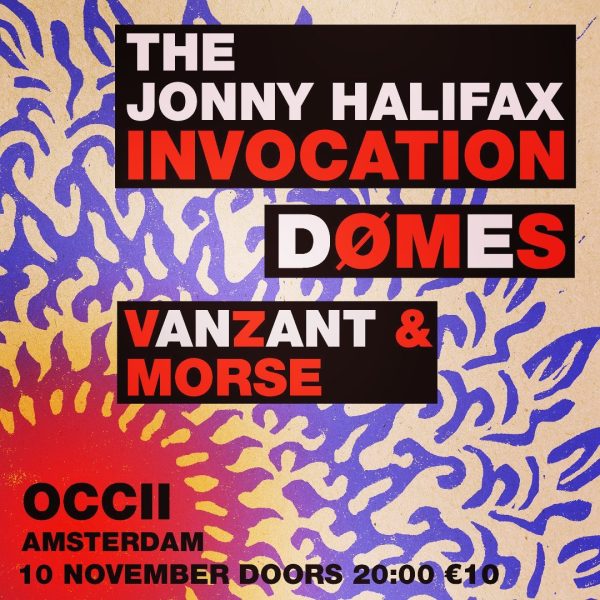 THE JONNY HALIFAX INVOCATION (UK) + DØMES (God Unknown Records) + VANZANT & MORSE