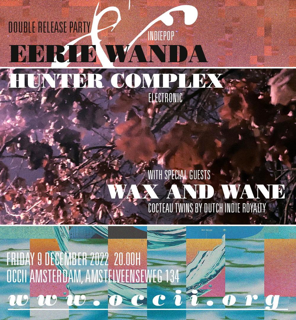 EERIE WANDA + HUNTER COMPLEX + WAX & WANE