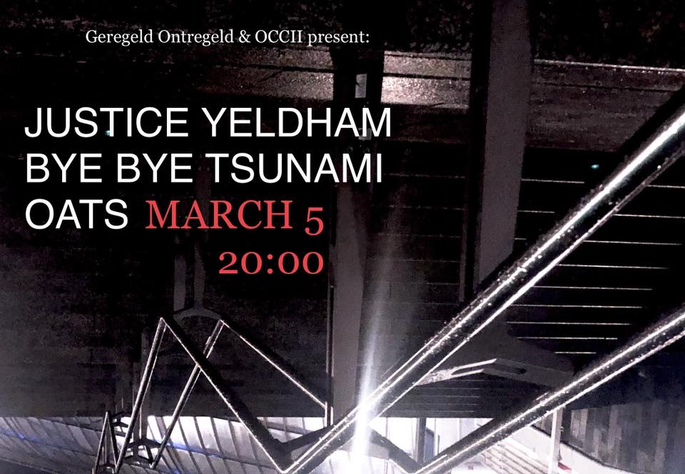 BYE BYE TSUNAMI (DK/DE) + JUSTICE YELDHAM (AU) + OATS