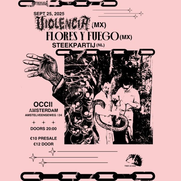 tweede oog | VIOLENCIA (MX) + FLORES Y FUEGO (MX) + STEEKPARTIJ (NL)