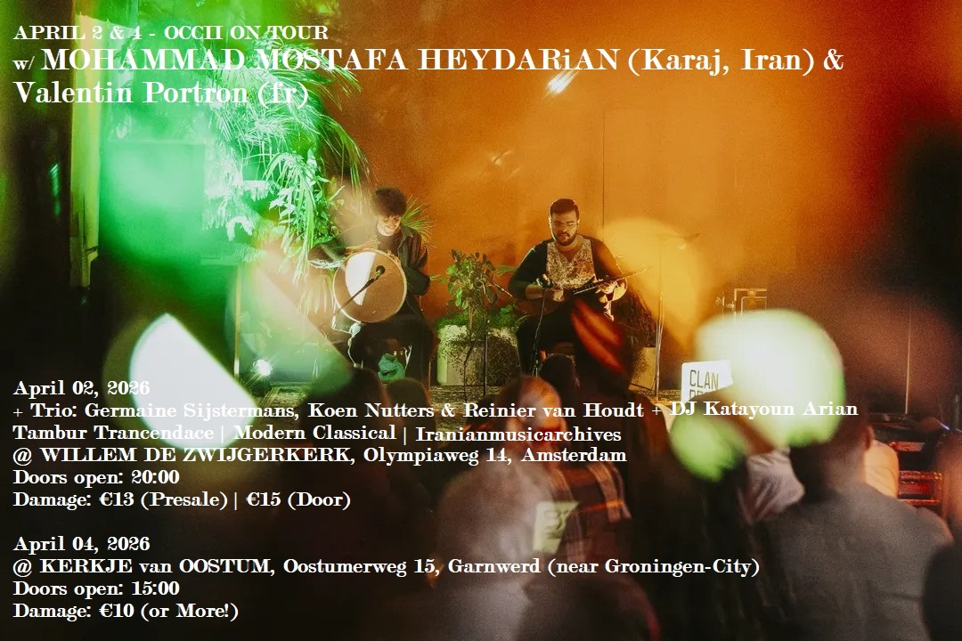 OCCII ON TOUR @ WILLEM DE ZWIJGERKERK w/ Mohammad Mostafa Heydarian (Iran) + Trio: Germaine Sijstermans, Koen Nutters & Reinier van Houdt + DJ KATAYOUN ARIAN