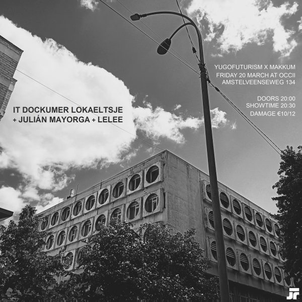 LELEE (SVN) + IT DOCKUMER LOKAELTSJE (FRY) + JULIÁN MAYORGA (COL)