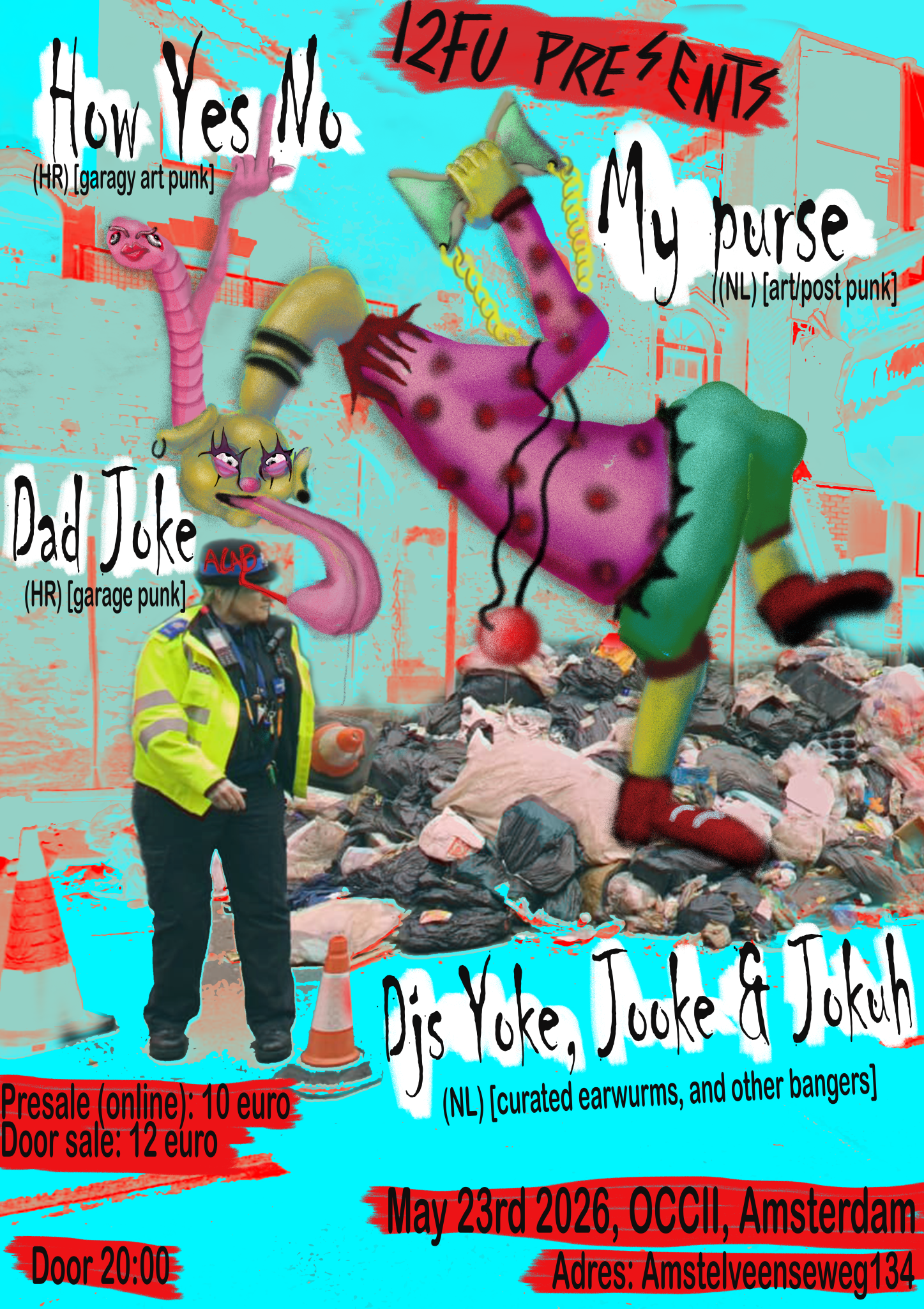 12FU w/ HOW YES NO (HR) + DAD JOKE (HR) + MY PURSE (NL) + DJ'S YOKE, JOOKE & JOKUH (NL)