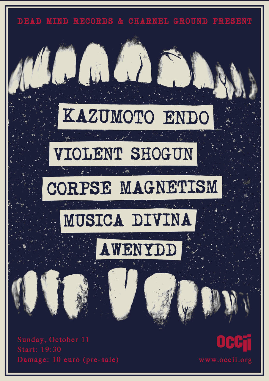 Kazumoto Endo (JP) + Violent Shogun (FR) + Corpse Magnetism (CZ/NL) + Musica Divina (FI/BE) + Awenydd